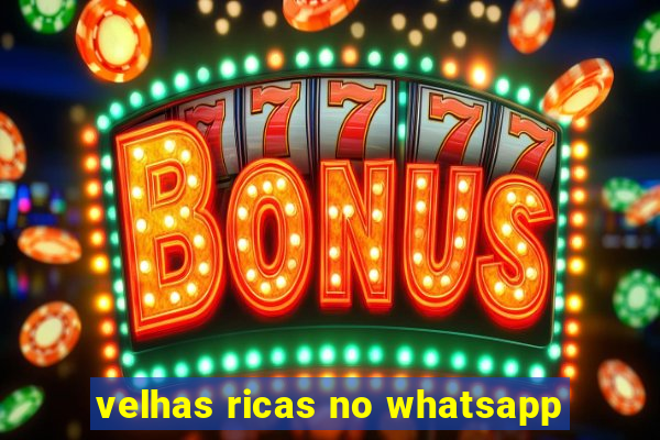 velhas ricas no whatsapp