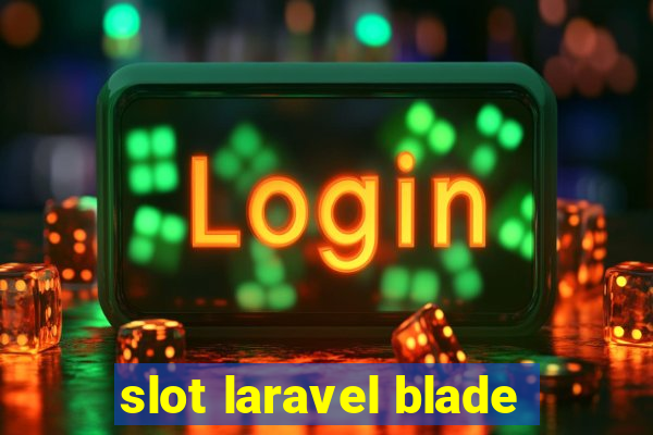 slot laravel blade