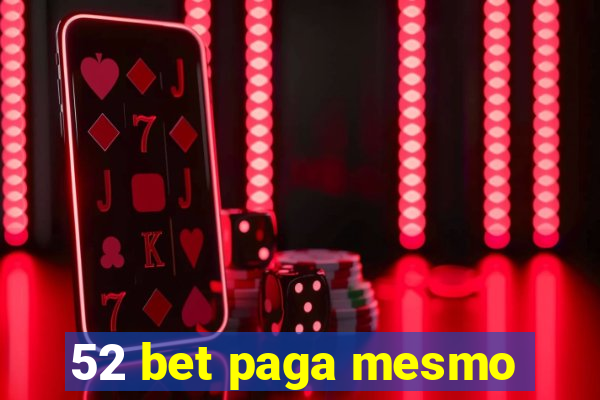 52 bet paga mesmo