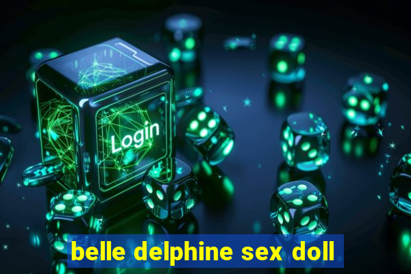 belle delphine sex doll