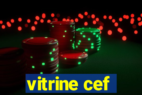 vitrine cef