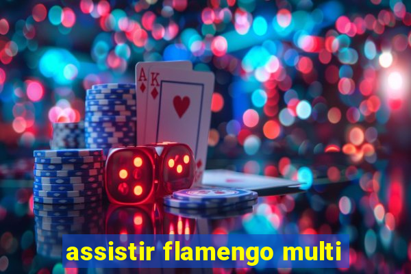 assistir flamengo multi