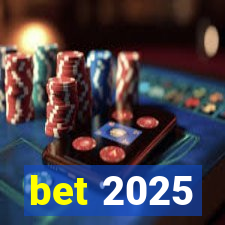 bet 2025