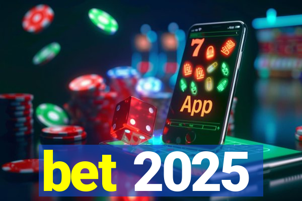 bet 2025