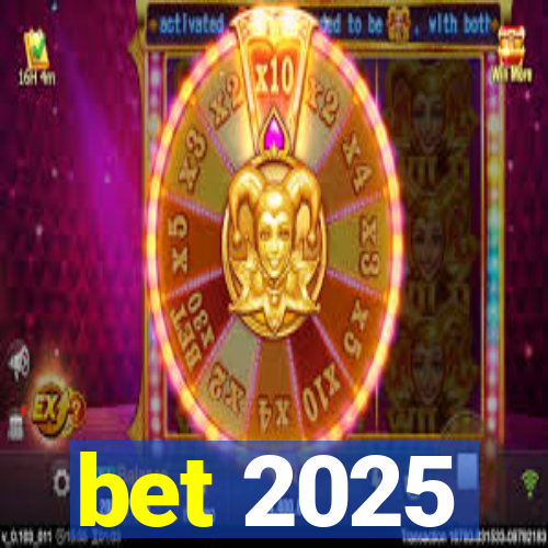 bet 2025