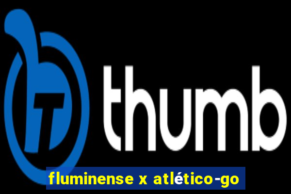 fluminense x atlético-go