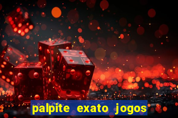 palpite exato jogos de hoje