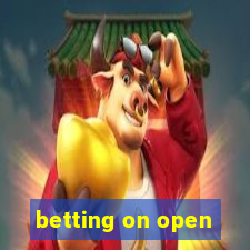 betting on open