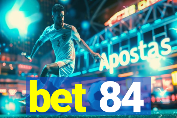 bet 84