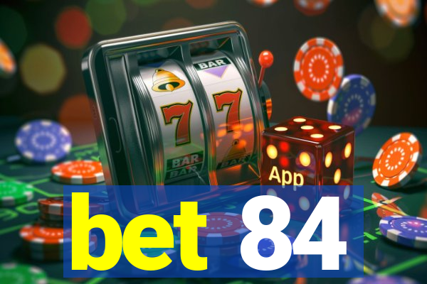 bet 84