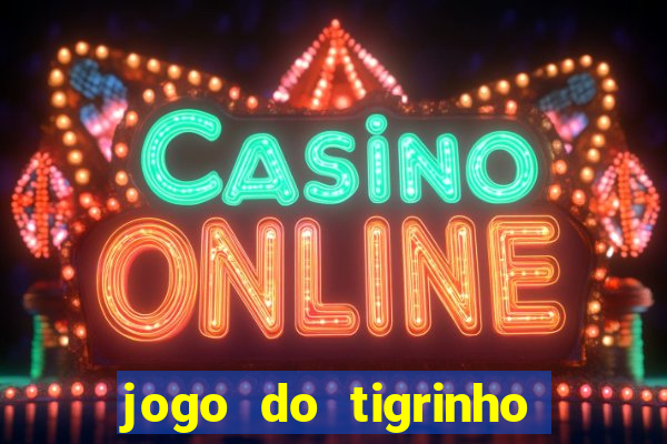 jogo do tigrinho bet vip