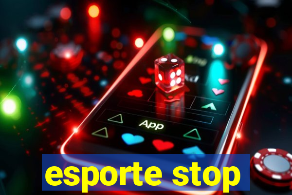 esporte stop