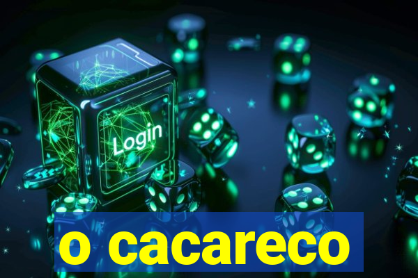 o cacareco