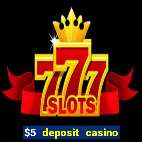 $5 deposit casino nz 2022