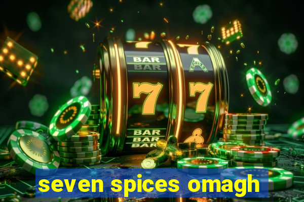 seven spices omagh