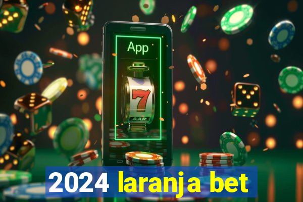 2024 laranja bet