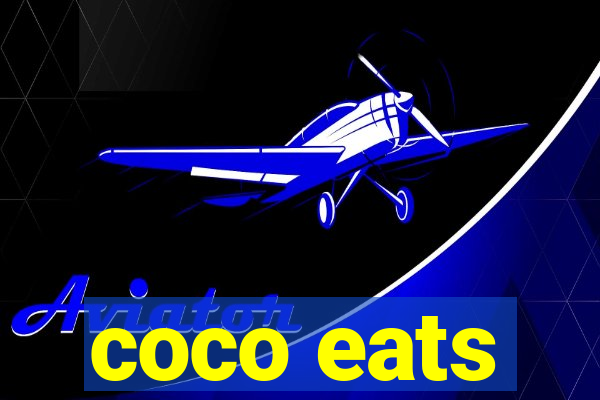 coco eats