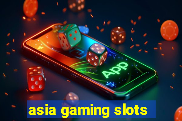 asia gaming slots