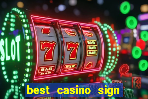 best casino sign up bonus