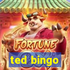 ted bingo