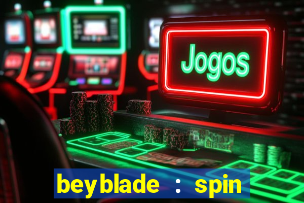 beyblade : spin blade 3