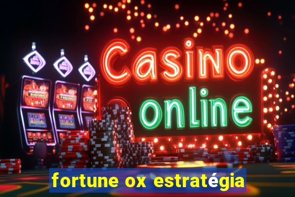 fortune ox estratégia