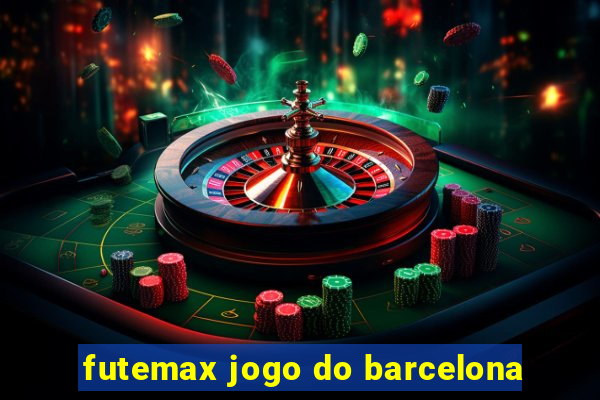 futemax jogo do barcelona