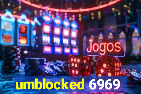 umblocked 6969