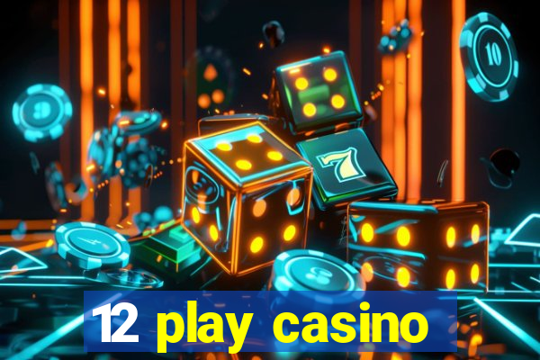 12 play casino