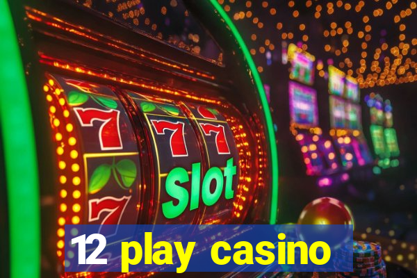 12 play casino