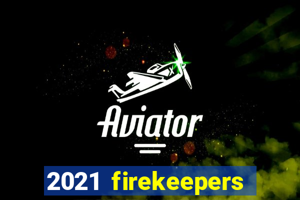 2021 firekeepers casino 400