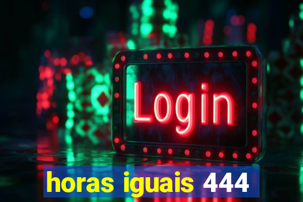 horas iguais 444