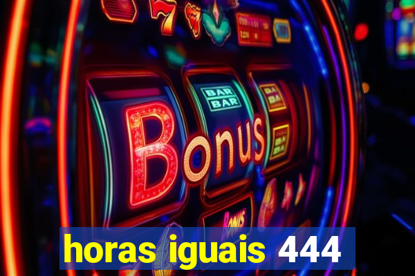 horas iguais 444