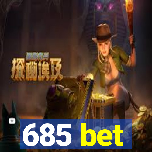 685 bet