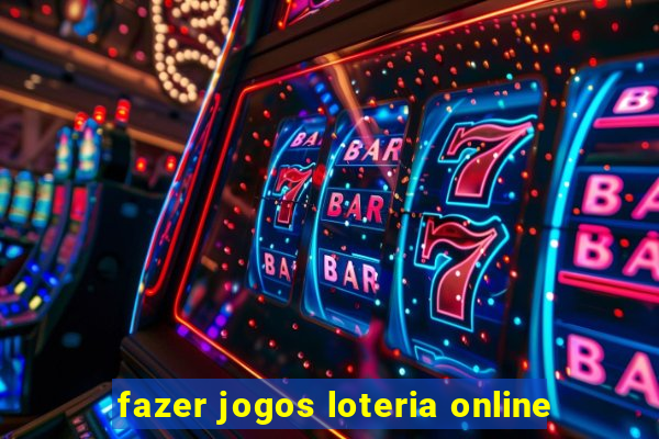 fazer jogos loteria online