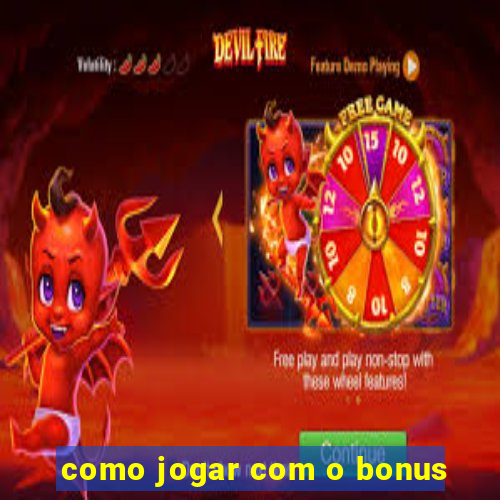 como jogar com o bonus