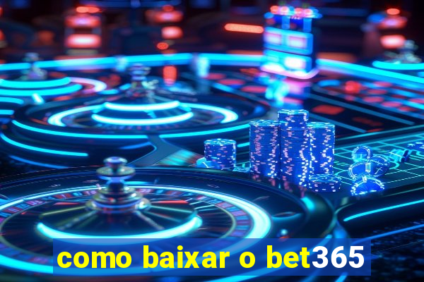 como baixar o bet365