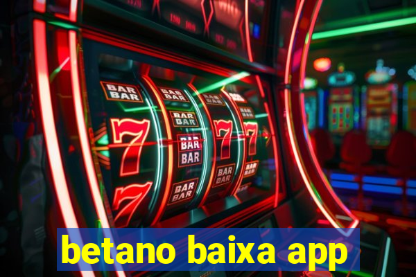 betano baixa app