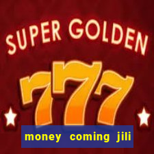 money coming jili asia slots