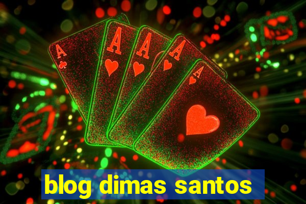 blog dimas santos