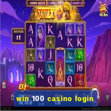 win 100 casino login