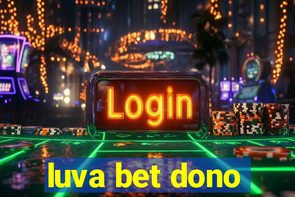 luva bet dono