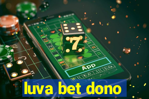 luva bet dono