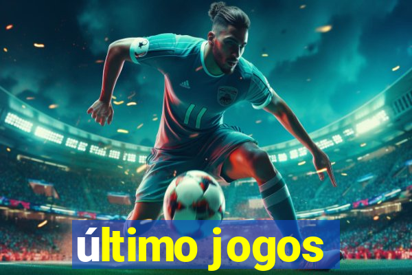 último jogos