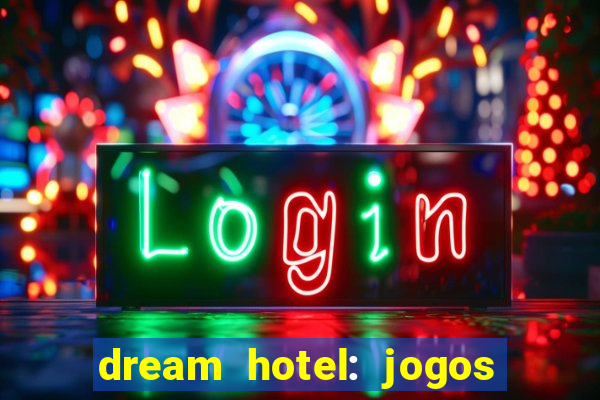 dream hotel: jogos de hotel