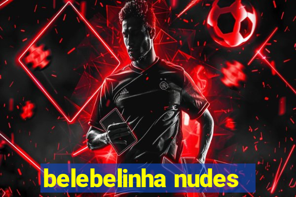 belebelinha nudes