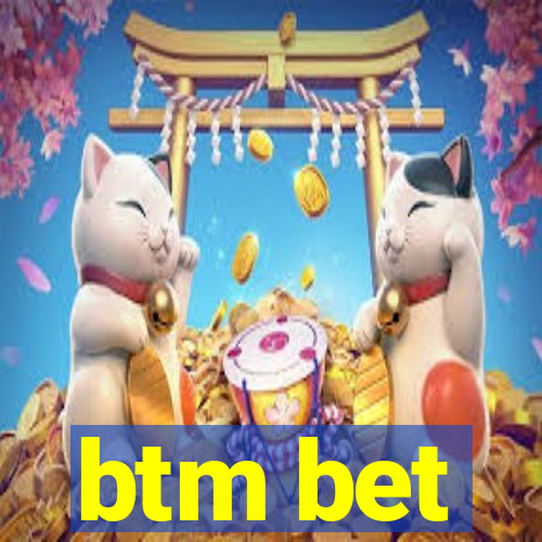 btm bet