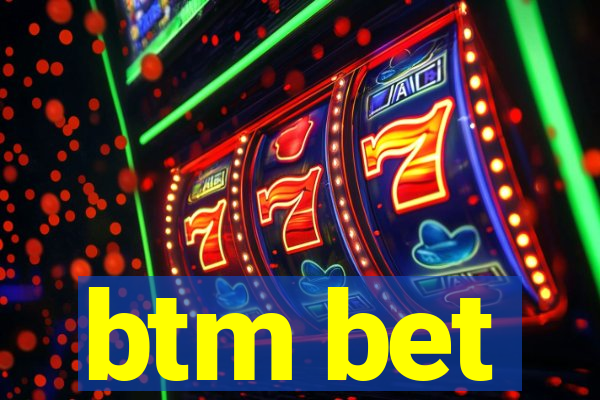 btm bet