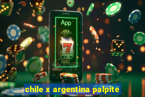 chile x argentina palpite