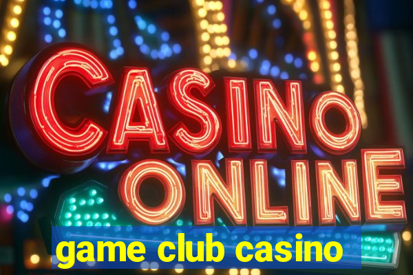 game club casino